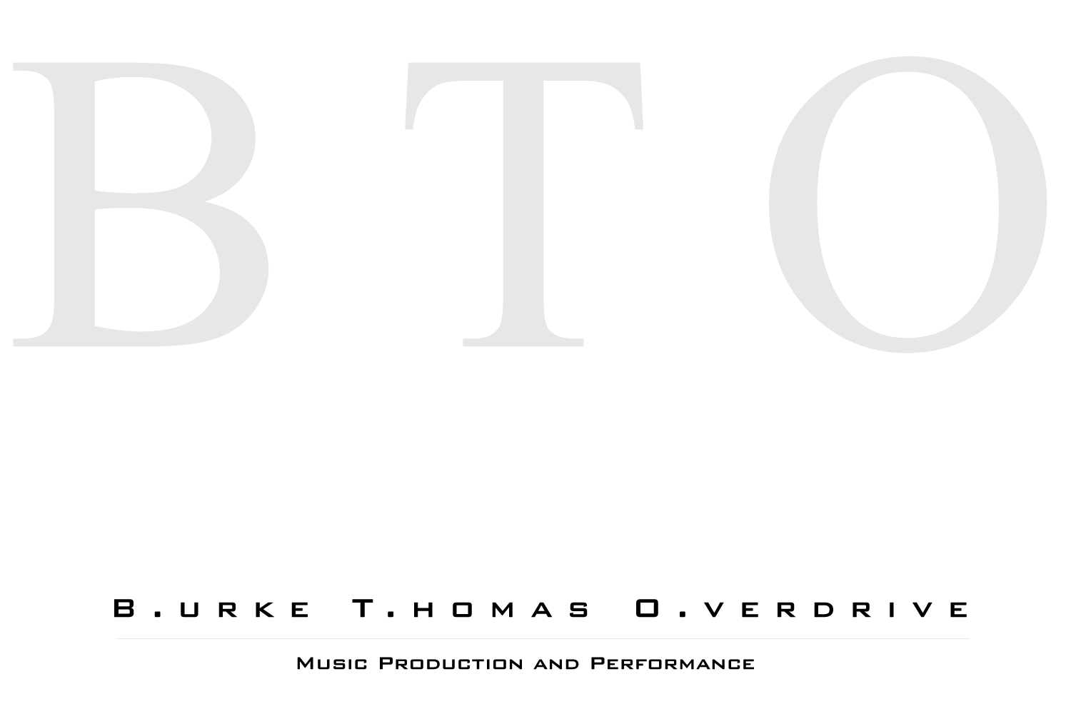 BTO - Burke Thomas Overdrive.  Drum lessons, Music Performance and Production.